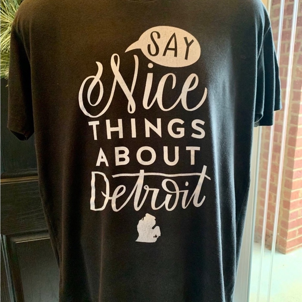 Say Nice Things About Detroit Shirt | Unisex | Size Large
